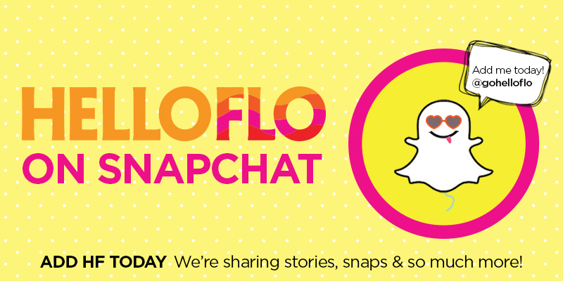 Follow HelloFlo on Snapchat