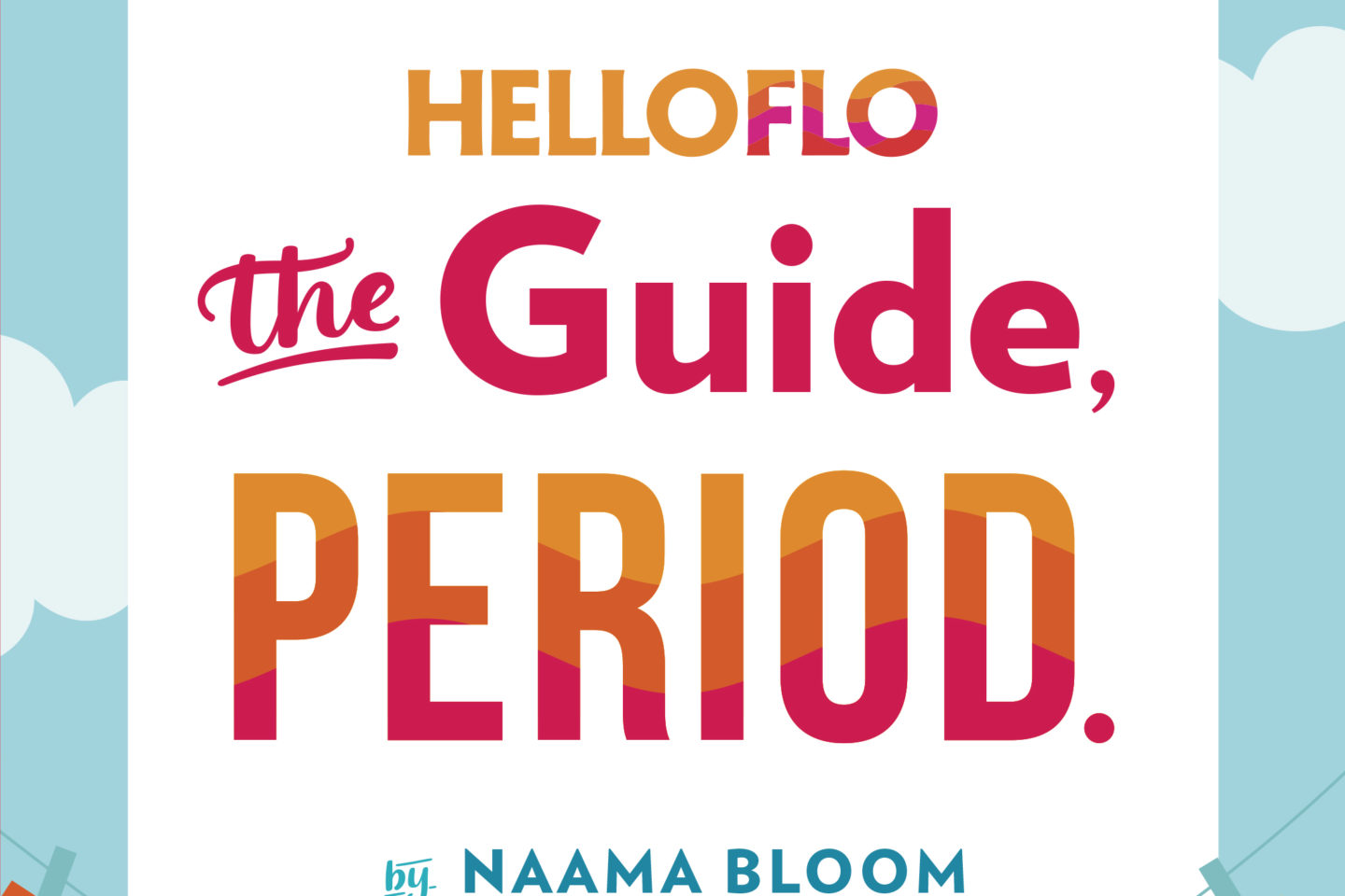 The HelloFlo Book Reveal Is Here! See The Cover, Plus A Q & A With Founder, Naama Bloom